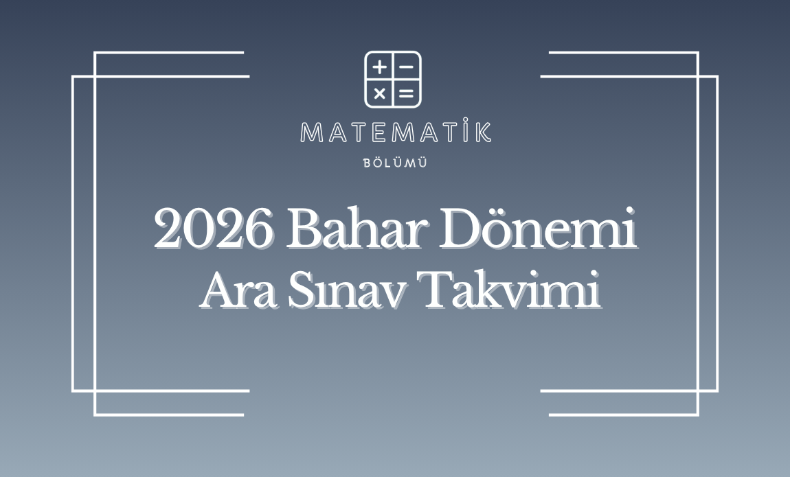  Matematik Bölümü 2026 Bahar Dönemi Ara Sınav Takvimi