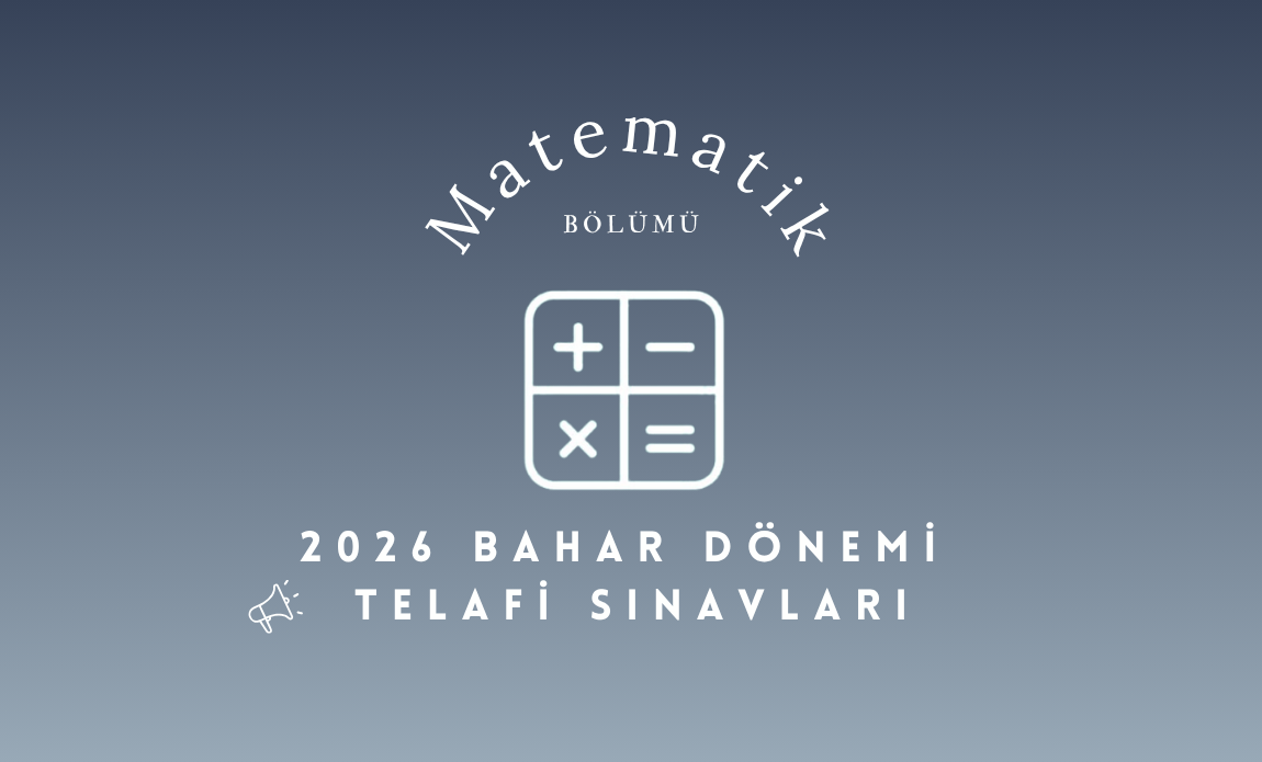 Matematik Bölümü 2026 Bahar Dönemi Telafi Sınavları