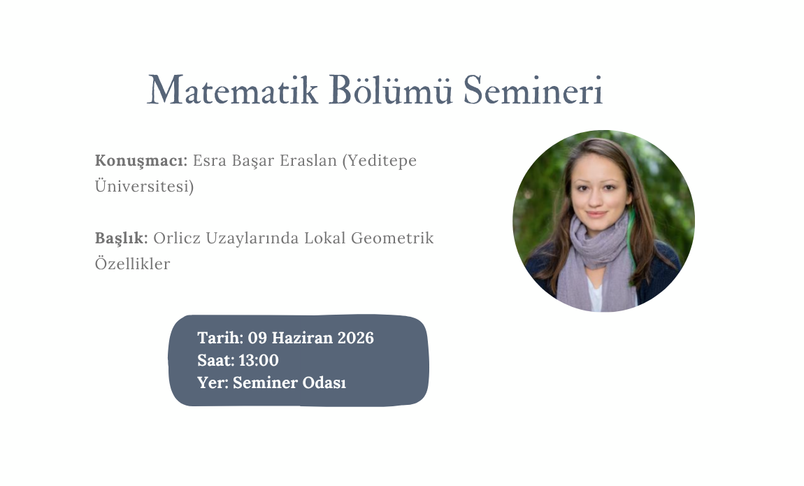 Matematik Bölümü Semineri: Esra Başar Eraslan(Yeditepe Üniversitesi)