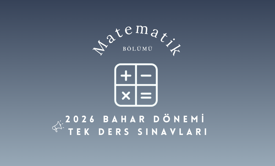 2026 Bahar Dönemi Matematik Bölümü Tek Ders Sınavları